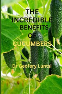 Incredible Benefits of Cucumbers