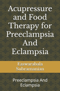 Acupressure and Food Therapy for Preeclampsia And Eclampsia