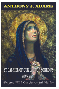 St Gabriel of Our Lady of Sorrows Novena