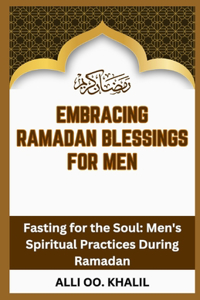 Embracing Ramadan Blessings for Men