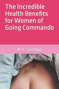 Incredible Health Benefits for Women of Going Commando