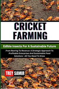 CRICKET FARMING Edible Insects For A Sustainable Future