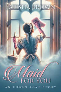 Maid For You