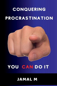 Conquering Procrastination: YOU CAN DO IT