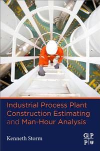 Industrial Process Plant Construction Estimating and Man-Hour Analysis