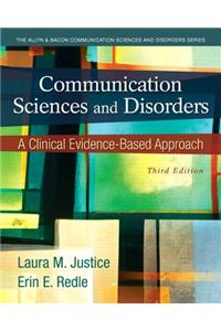 Communication Sciences and Disorders: A Clinical Evidence-Based Approach Plus Video-Enhanced Pearson Etext -- Access Card Package