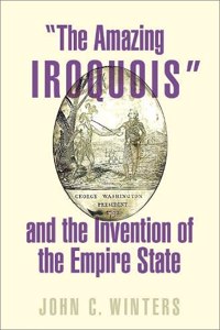 The Amazing Iroquois and the Invention of the Empire State