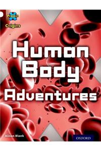 Project X Origins: White Book Band, Oxford Level 10: Journeys: Human Body Adventures
