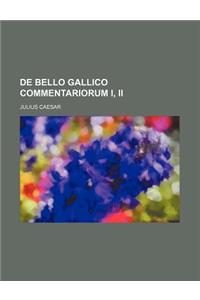 de Bello Gallico Commentariorum I, II