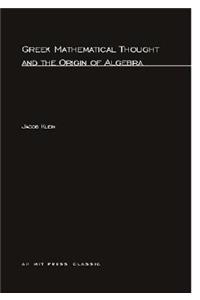 Greek Mathematical Thought and the Origin of Algebra
