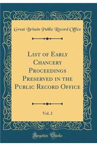 List of Early Chancery Proceedings Preserved in the Public Record Office, Vol. 2 (Classic Reprint)