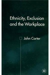 Ethnicity, Exclusion and the Workplace