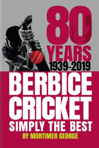 80 YEARS OF BERBICE CRICKET-1939 to 2019