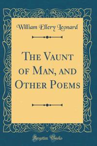 The Vaunt of Man, and Other Poems (Classic Reprint)