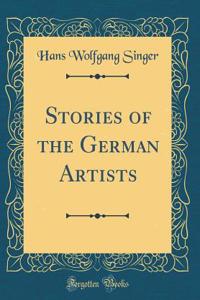 Stories of the German Artists (Classic Reprint)
