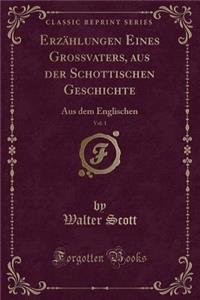 Erzählungen Eines Grossvaters, Aus Der Schottischen Geschichte, Vol. 1