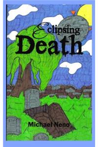 Eclipsing death and what followed