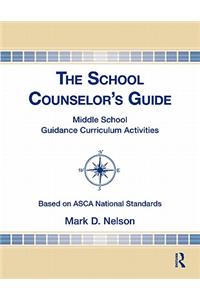 The School Counselor's Guide: Middle School Guidance Curriculum Activities