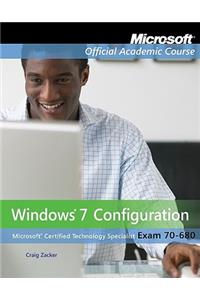 Exam 70-680: Windows 7 Configuration with Lab Manual Set: Windows 7 Configuration with Lab Manual Set