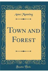 Town and Forest (Classic Reprint)