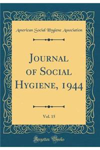Journal of Social Hygiene, 1944, Vol. 15 (Classic Reprint)