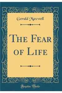 The Fear of Life (Classic Reprint)