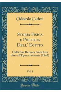 Storia Fisica E Politica Dell' Egitto, Vol. 1: Dalla Sua Remota AntichitÃ  Sino All'epoca Presente (1842) (Classic Reprint)
