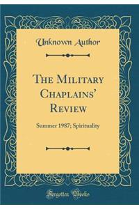 The Military Chaplains' Review: Summer 1987; Spirituality (Classic Reprint)