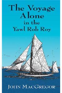 The Voyage Alone in the Yawl Rob Roy