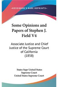 Some Opinions and Papers of Stephen J. Field V4