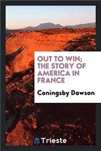 Out to win; the story of America in France