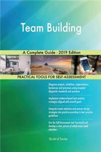 Team Building A Complete Guide - 2019 Edition