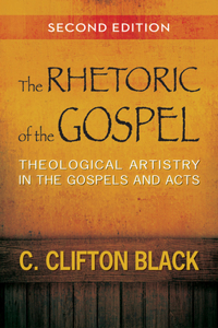 Rhetoric of the Gospel: Theological Artistry in the Gospels and Acts