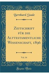 Zeitschrift für die Alttestamentliche Wissenschaft, 1896, Vol. 16 (Classic Reprint)