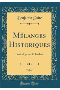 Mï¿½langes Historiques, Vol. 7: ï¿½tudes ï¿½parses Et Inï¿½dites (Classic Reprint)