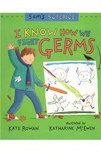I Know How We Fight Germs