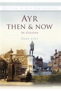 Ayr Then & Now