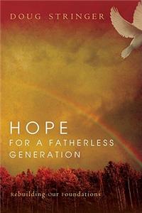Hope for a Fatherless Generation: Rebuilding Our Foundations