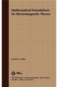 Mathematical Foundations for Electromagnetic Theory