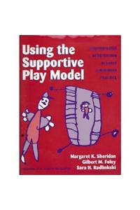 Using the Supportive Play Model