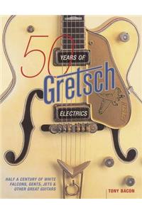 50 Years of Gretsch Electrics