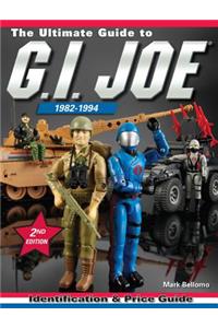 The Ultimate Guide to G.I. Joe 1982-1994: Identification & Price Guide