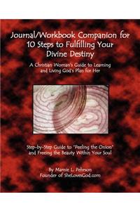 Journal/Workbook Companion for 10 Steps to Fulfilling Your Divine Destiny