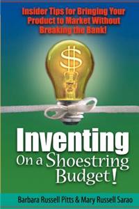 Inventing on a Shoestring Budget