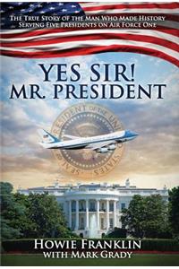 Yes, Sir! Mr. President