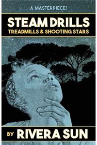 Steam Drills, Treadmills, and Shooting Stars - A Story of Our Times -
