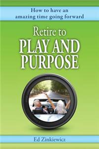 Retire to Play and Purpose