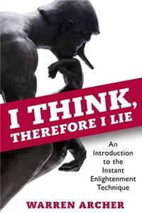 I Think, Therefore I Lie: An Introduction to the Instant Enlightenment Technique