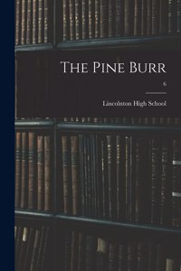 The Pine Burr; 6