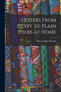 Letters From Egypt to Plain Folks at Home